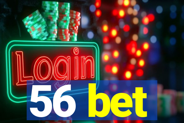 56 bet